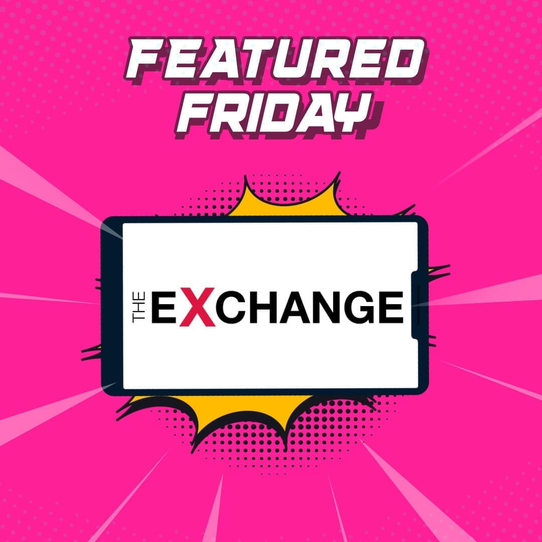 The Exchange Featured Friday